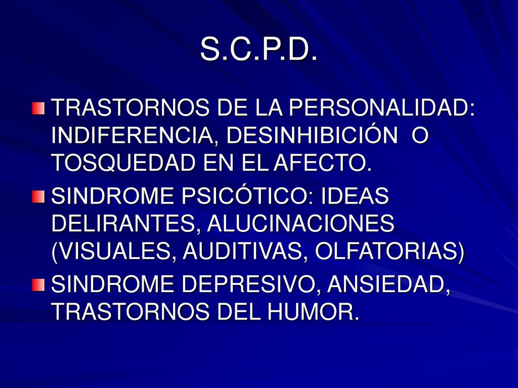 S.C.P.D. TRASTORNOS DE LA PERSONALIDAD: INDIFERENCIA, DESINHIBICIÓN O TOSQUEDAD EN EL AFECTO.