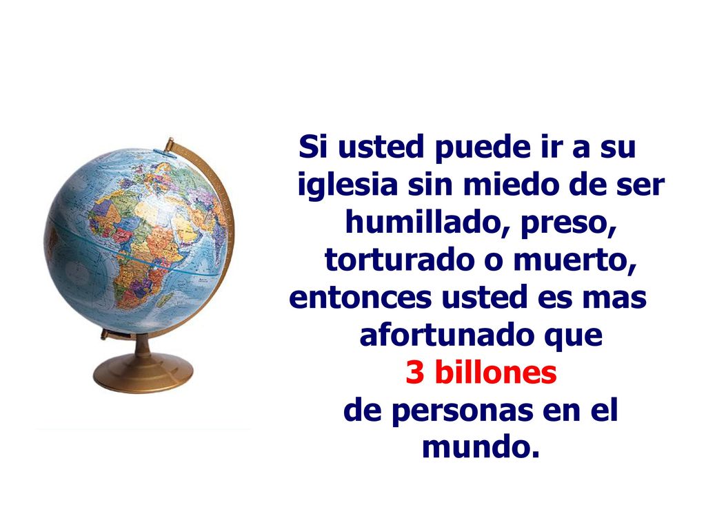 Si usted puede ir a su iglesia sin miedo de ser humillado, preso, torturado o muerto,