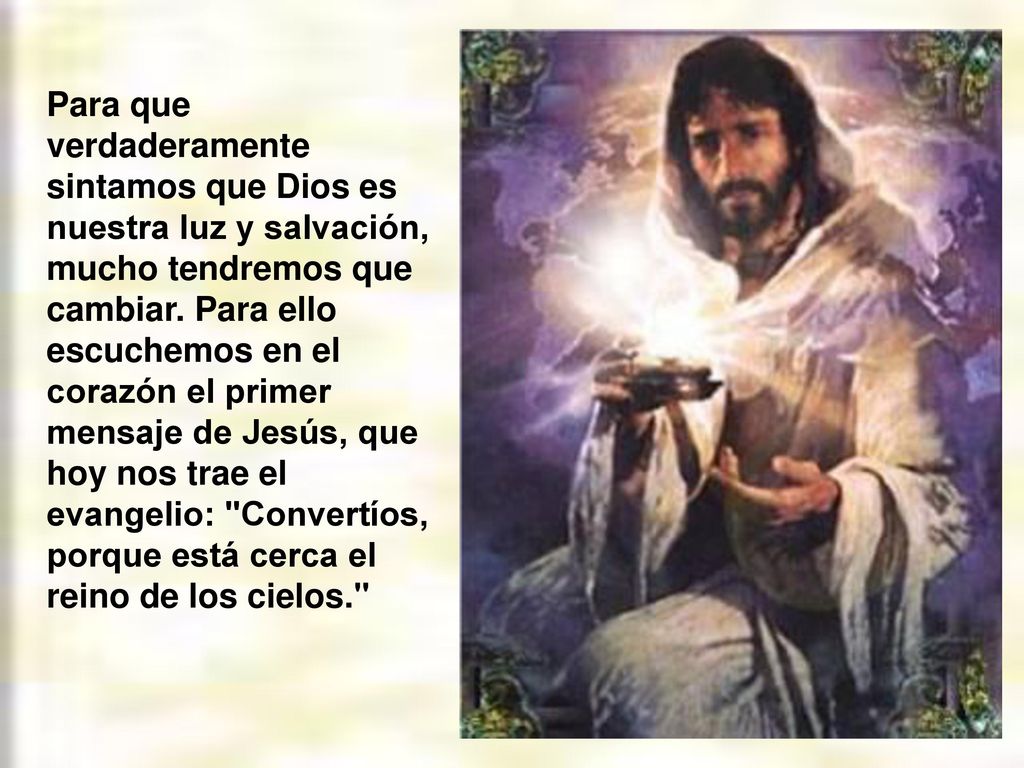 Para que verdaderamente sintamos que Dios es nuestra luz y salvación, mucho tendremos que cambiar.