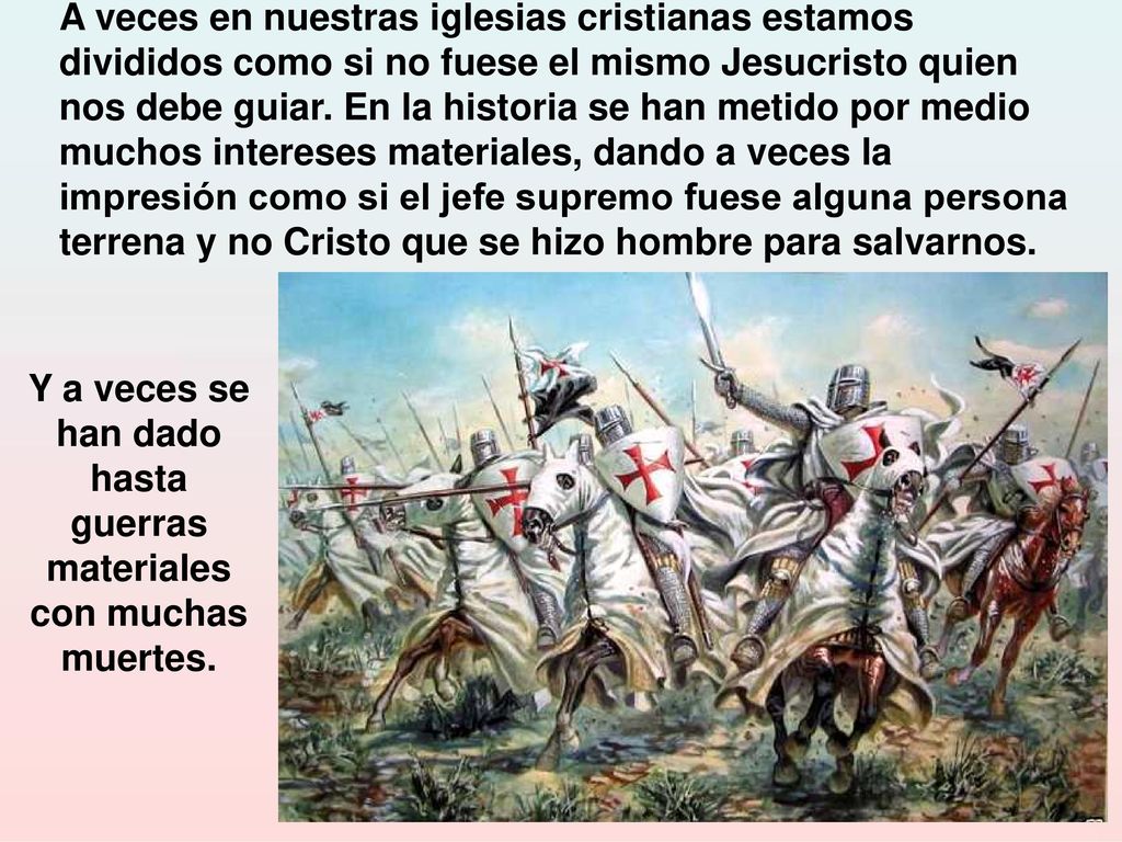Y a veces se han dado hasta guerras materiales con muchas muertes.