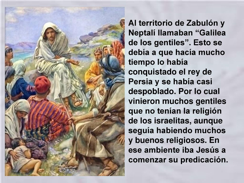 Al territorio de Zabulón y Neptalí llamaban Galilea de los gentiles