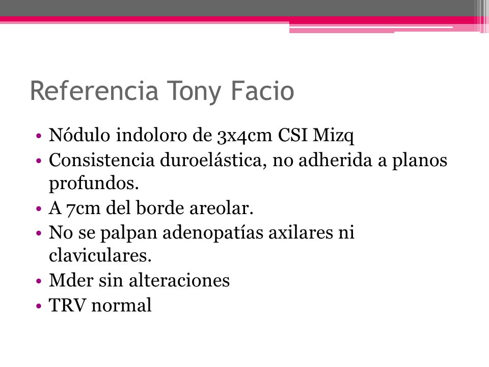 Referencia Tony Facio Nódulo indoloro de 3x4cm CSI Mizq