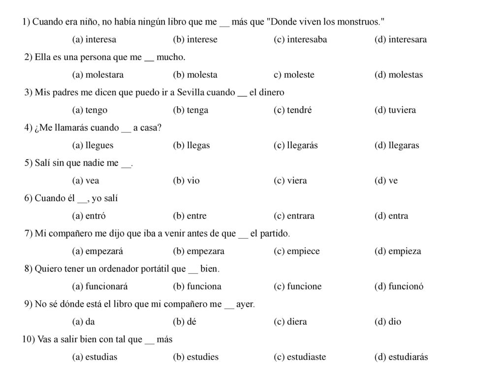 1) Cuando era niño, no había ningún libro que me __ más que Donde viven los monstruos.