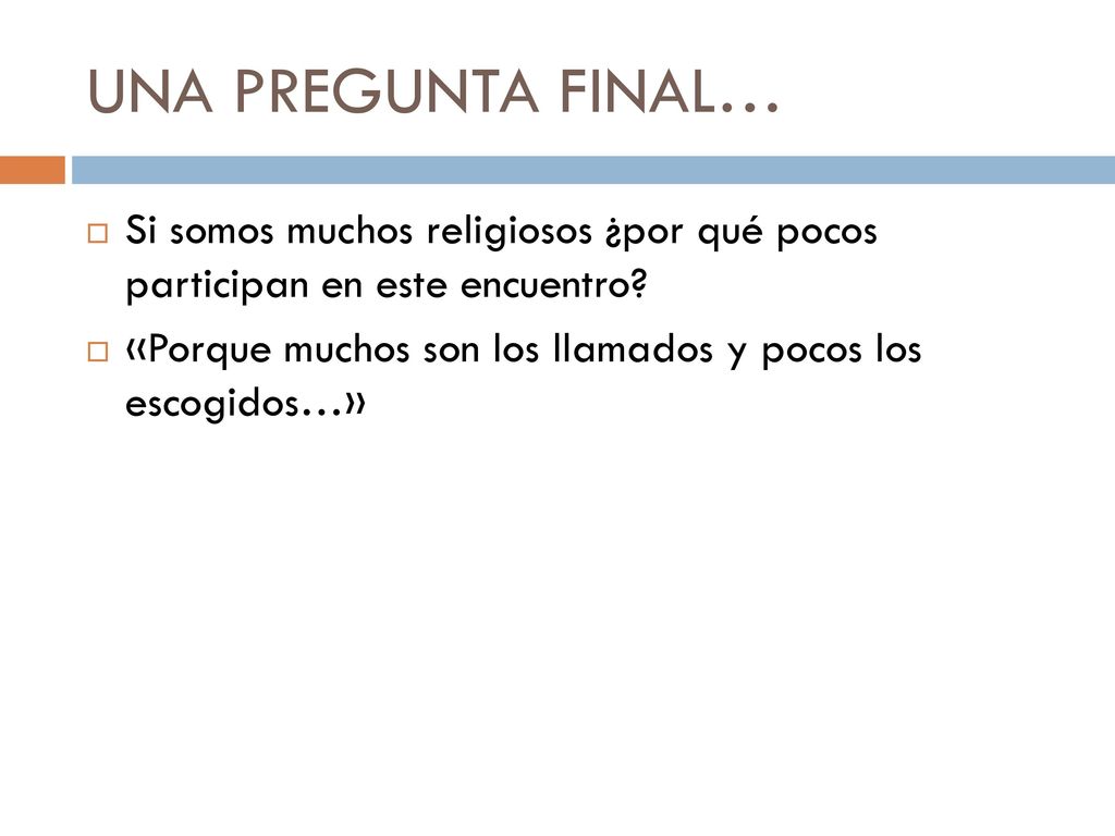 UNA PREGUNTA FINAL… Si somos muchos religiosos ¿por qué pocos participan en este encuentro