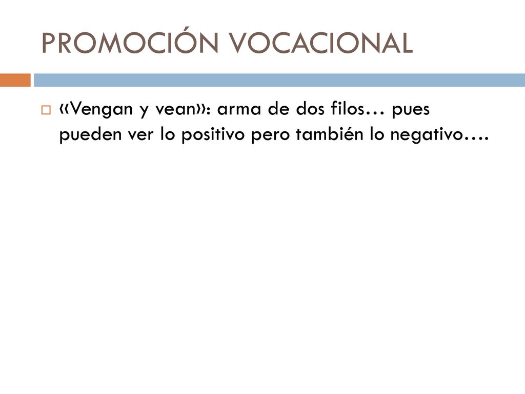 PROMOCIÓN VOCACIONAL «Vengan y vean»: arma de dos filos… pues pueden ver lo positivo pero también lo negativo….
