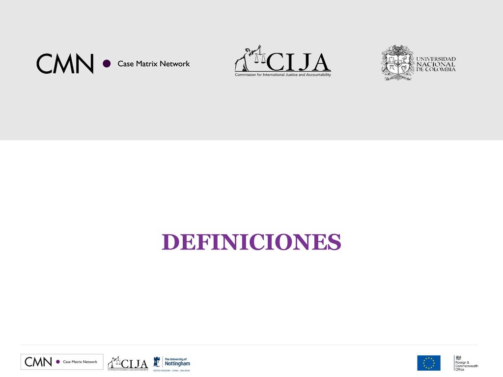 DEFINICIONES We need a footer image with CMN + CIJA + HRLC logo on the left and the EU + FCO logos on the right.