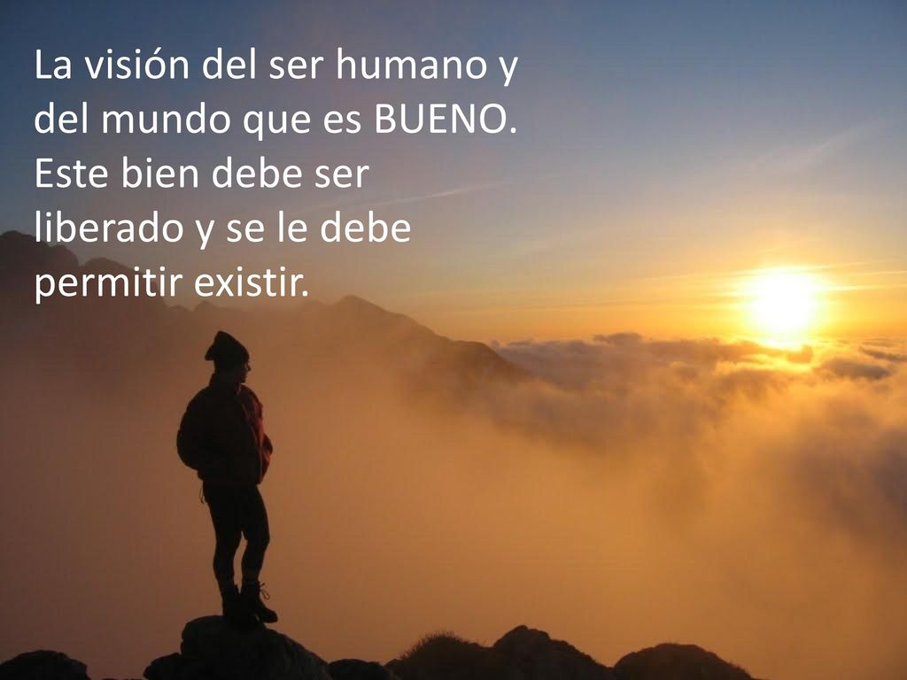 La visión del ser humano y del mundo que es BUENO
