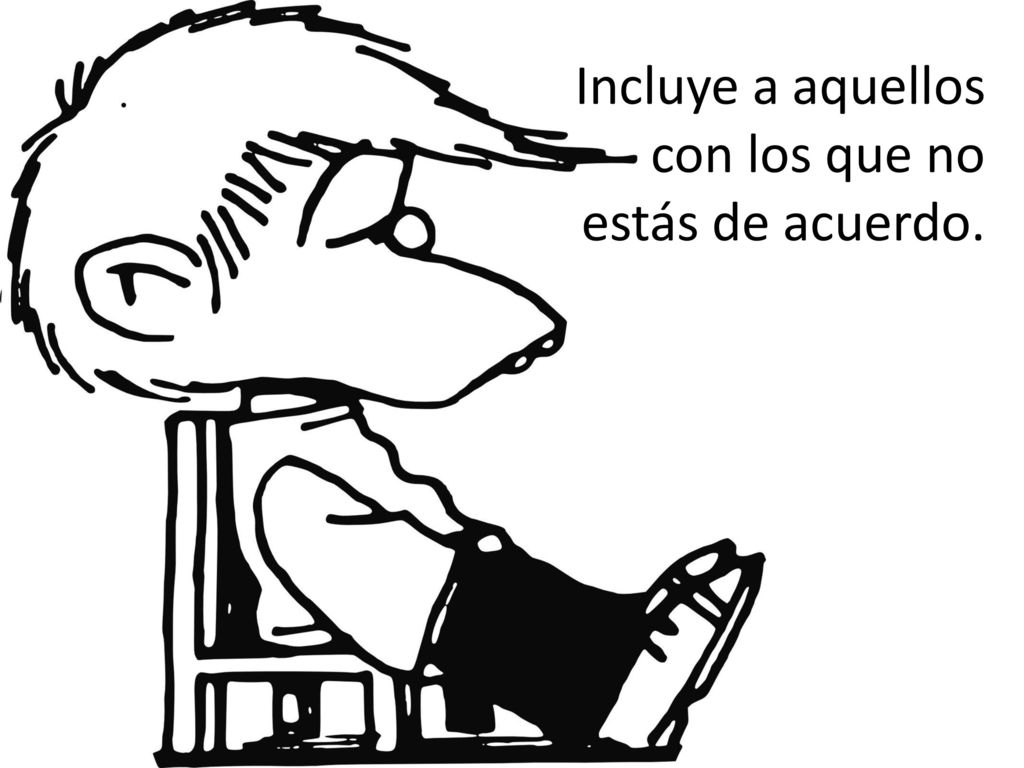 Incluye a aquellos con los que no estás de acuerdo.