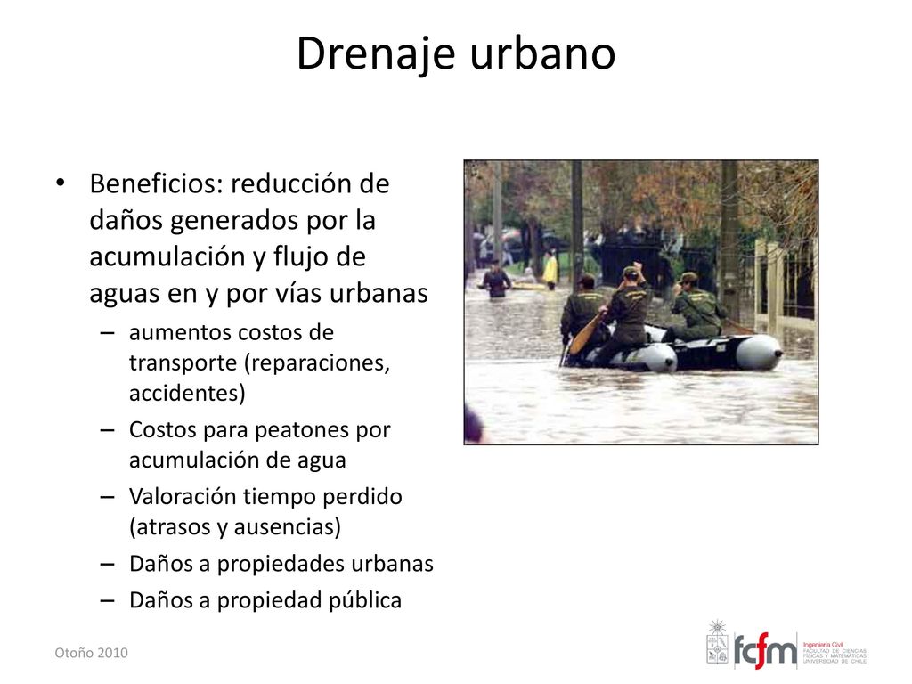 Drenaje urbano Beneficios: reducción de daños generados por la acumulación y flujo de aguas en y por vías urbanas.