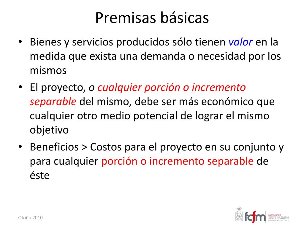 Premisas básicas Bienes y servicios producidos sólo tienen valor en la medida que exista una demanda o necesidad por los mismos.