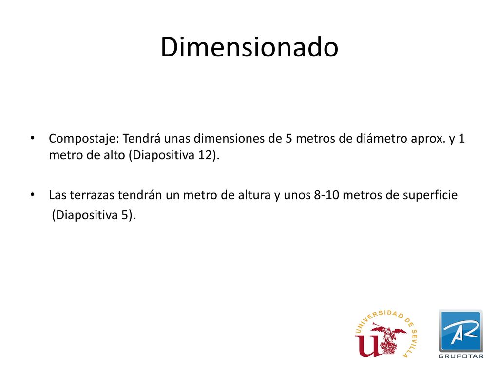 Dimensionado Compostaje: Tendrá unas dimensiones de 5 metros de diámetro aprox. y 1 metro de alto (Diapositiva 12).