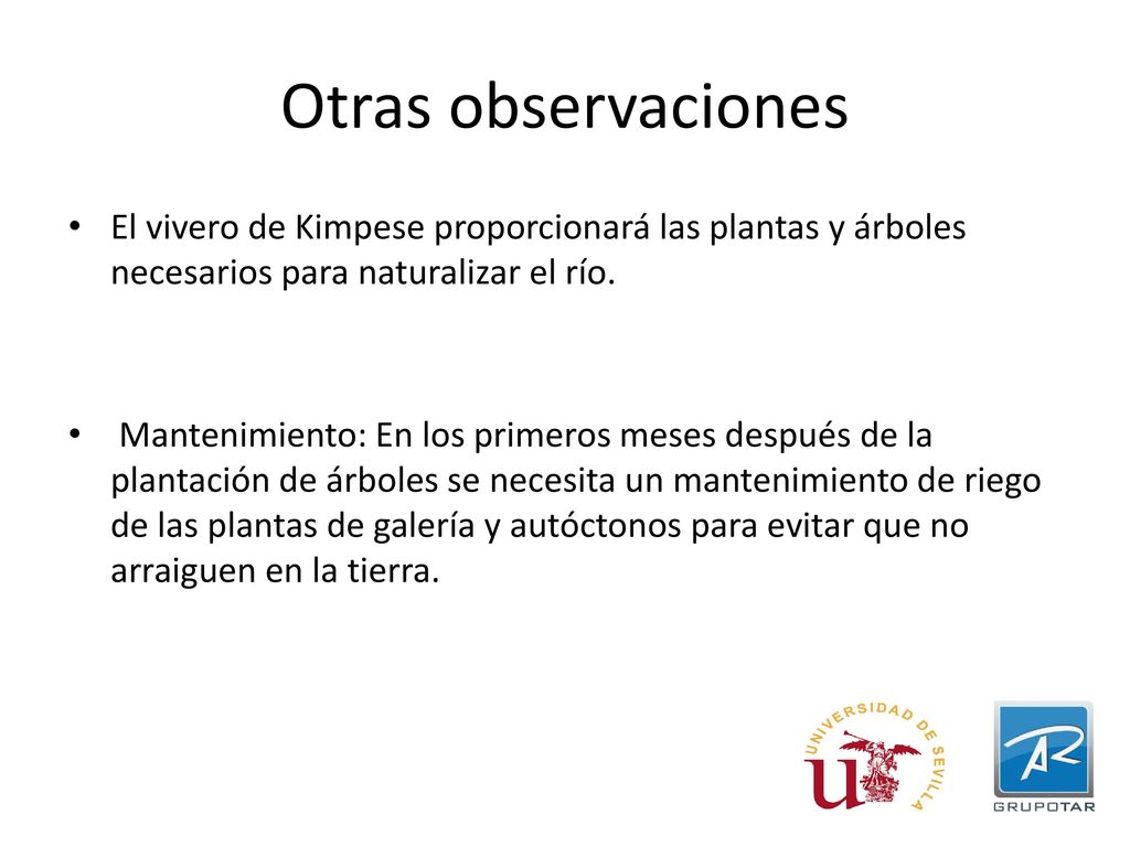 Otras observaciones El vivero de Kimpese proporcionará las plantas y árboles necesarios para naturalizar el río.