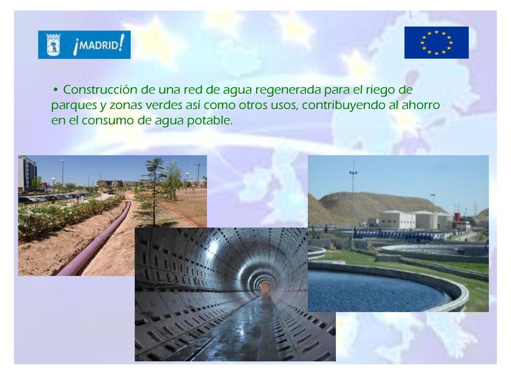 Construcción de una red de agua regenerada para el riego de parques y zonas verdes así como otros usos, contribuyendo al ahorro en el consumo de agua potable.