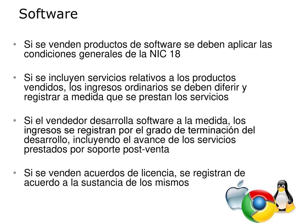 Software Si se venden productos de software se deben aplicar las condiciones generales de la NIC 18.