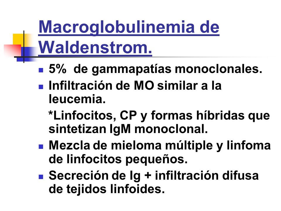 Macroglobulinemia de Waldenstrom.