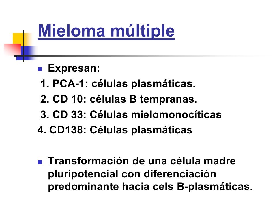 Mieloma múltiple Expresan: 1. PCA-1: células plasmáticas.
