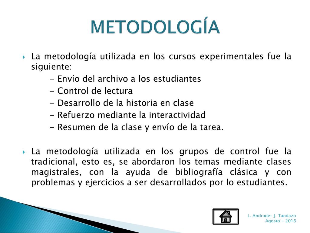 METODOLOGÍA La metodología utilizada en los cursos experimentales fue la siguiente: - Envío del archivo a los estudiantes.