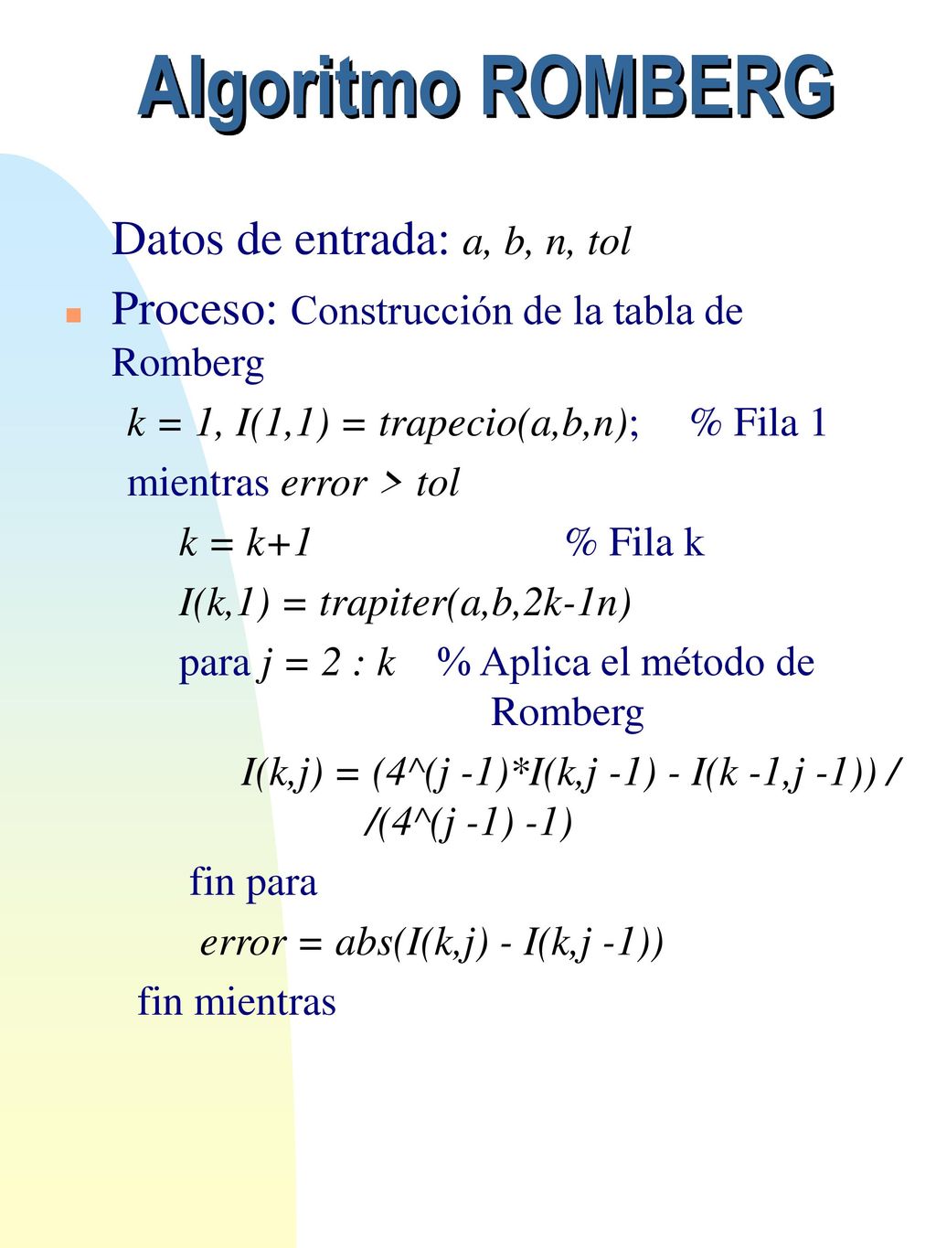 Algoritmo ROMBERG Proceso: Construcción de la tabla de Romberg