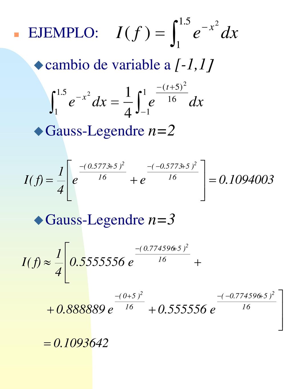 EJEMPLO: cambio de variable a [-1,1] Gauss-Legendre n=2 Gauss-Legendre n=3