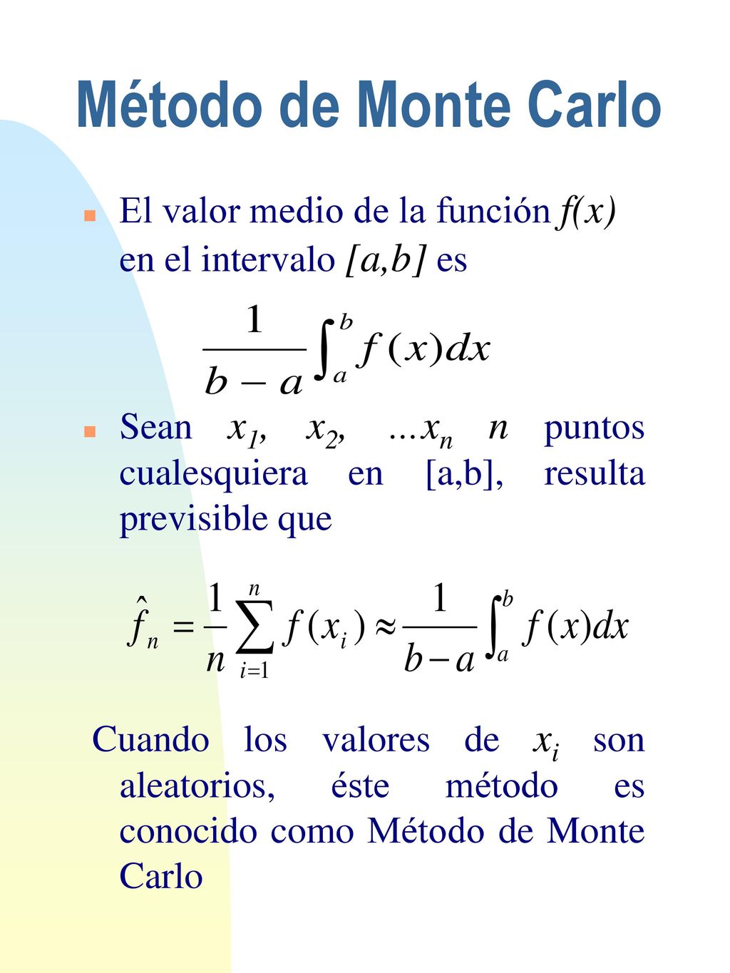 Método de Monte Carlo El valor medio de la función f(x) en el intervalo [a,b] es.