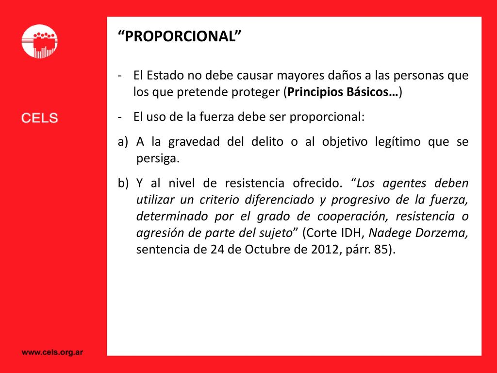 PROPORCIONAL El Estado no debe causar mayores daños a las personas que los que pretende proteger (Principios Básicos…)