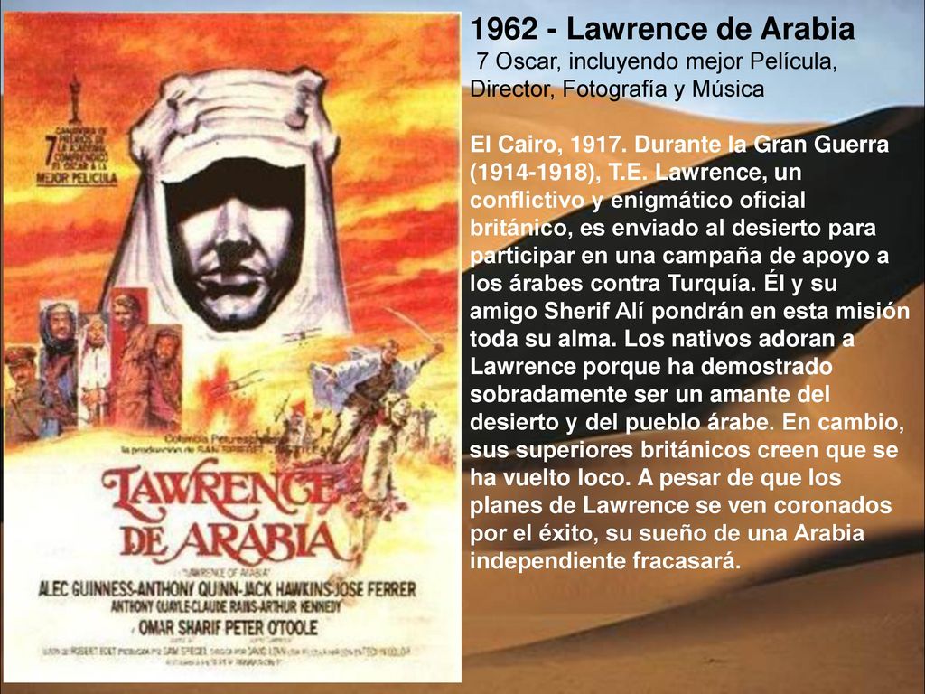 Lawrence de Arabia 7 Oscar, incluyendo mejor Película, Director, Fotografía y Música.