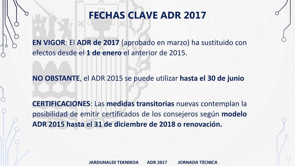 FECHAS CLAVE ADR 2017 EN VIGOR: El ADR de 2017 (aprobado en marzo) ha sustituido con efectos desde el 1 de enero el anterior de