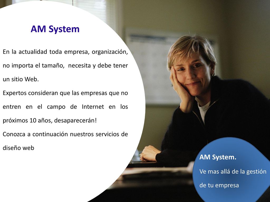AM System En la actualidad toda empresa, organización, no importa el tamaño, necesita y debe tener un sitio Web.