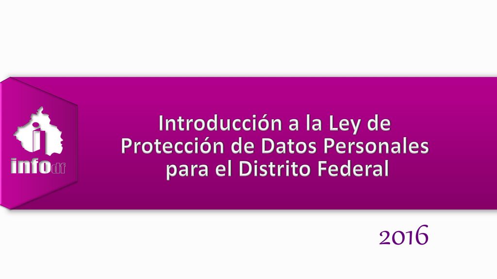 Introducción a la Ley de Protección de Datos Personales para el Distrito Federal