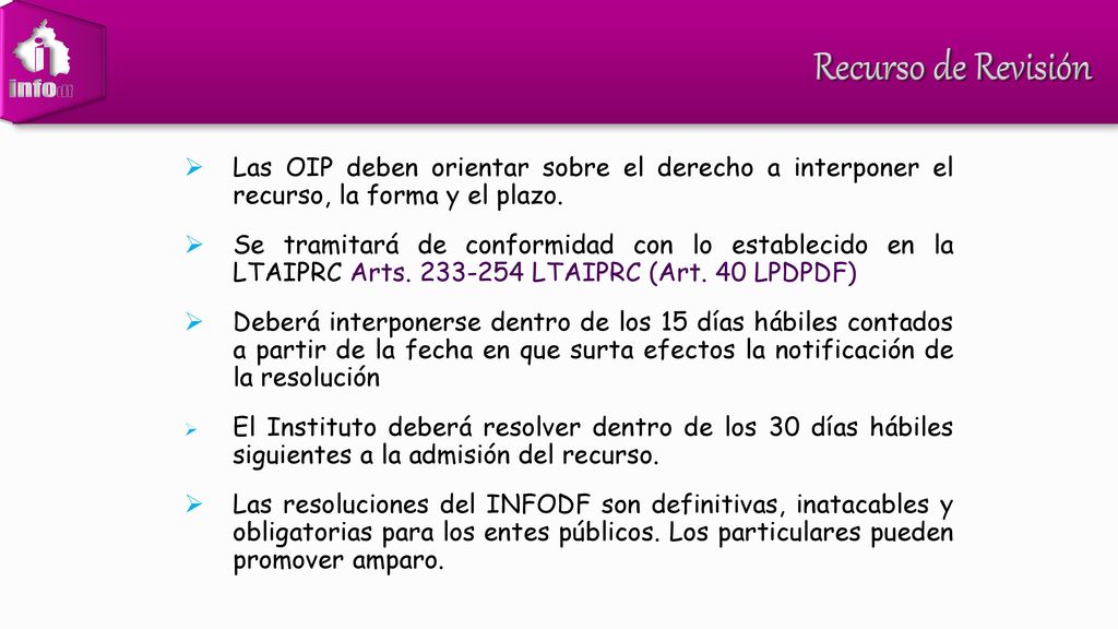 Recurso de Revisión Las OIP deben orientar sobre el derecho a interponer el recurso, la forma y el plazo.