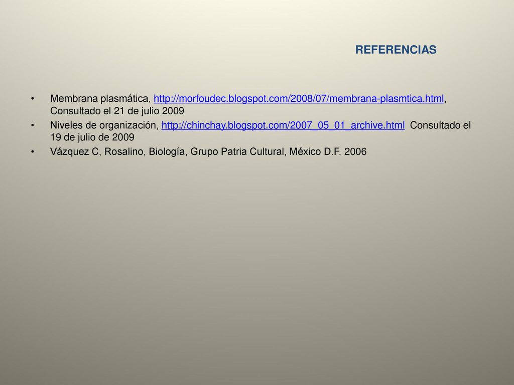 REFERENCIAS Membrana plasmática,   Consultado el 21 de julio