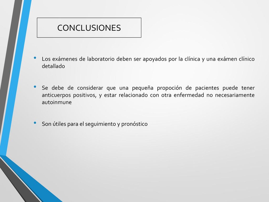 CONCLUSIONES Los exámenes de laboratorio deben ser apoyados por la clínica y una exámen clínico detallado.