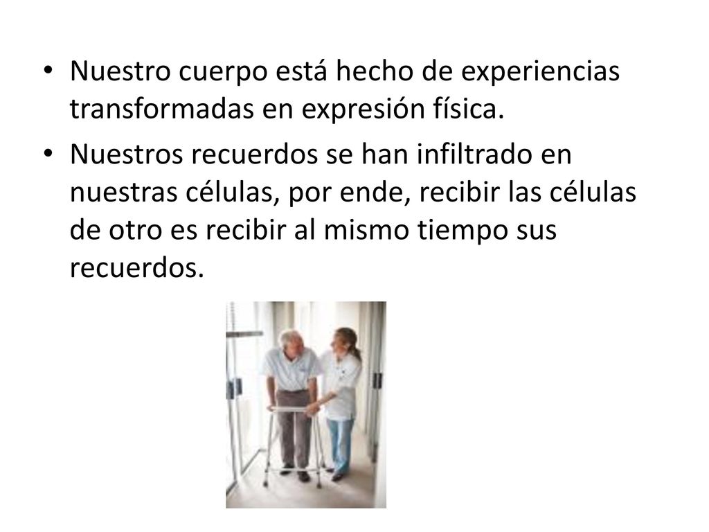 Nuestro cuerpo está hecho de experiencias transformadas en expresión física.