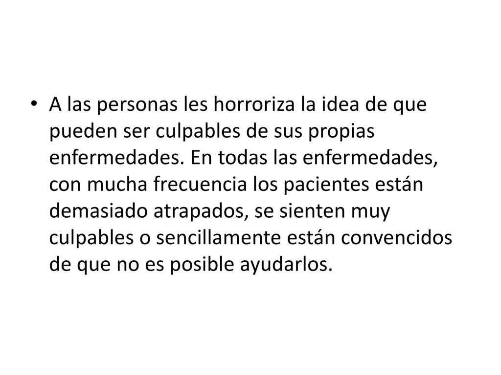 A las personas les horroriza la idea de que pueden ser culpables de sus propias enfermedades.