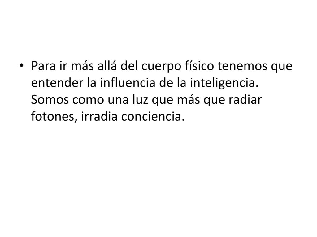 Para ir más allá del cuerpo físico tenemos que entender la influencia de la inteligencia.