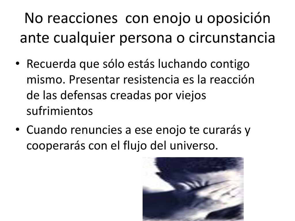 No reacciones con enojo u oposición ante cualquier persona o circunstancia