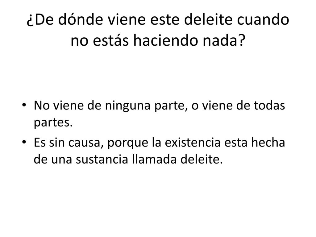 ¿De dónde viene este deleite cuando no estás haciendo nada