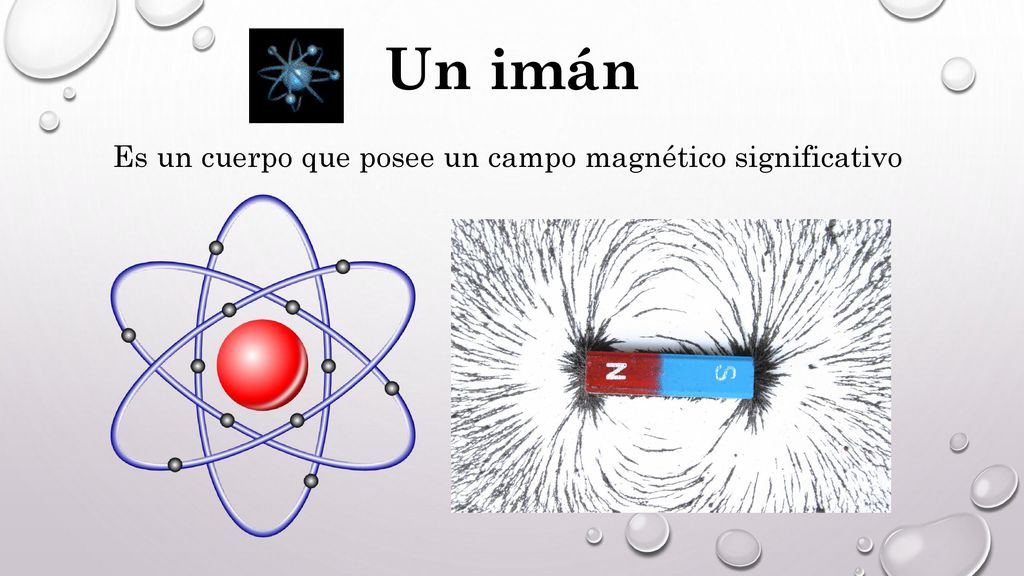 Un imán Es un cuerpo que posee un campo magnético significativo