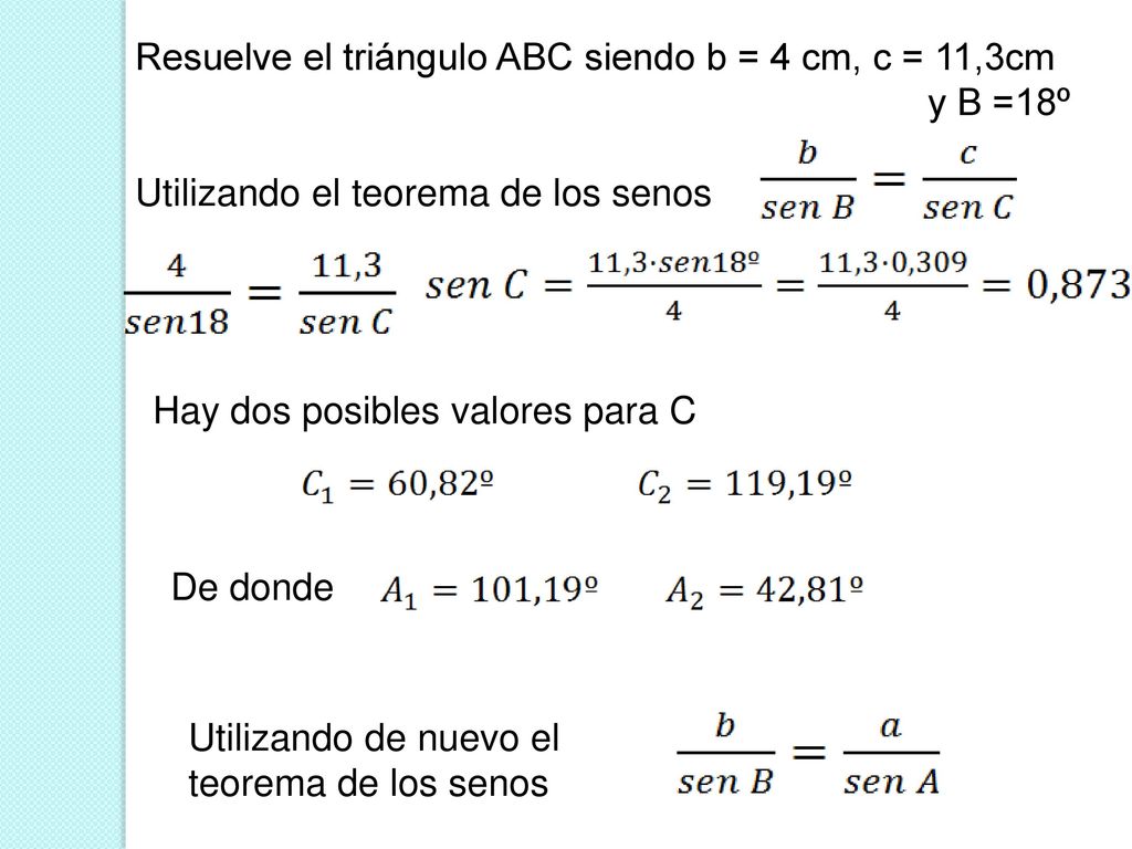 Resuelve el triángulo ABC siendo b = 4 cm, c = 11,3cm y B =18º