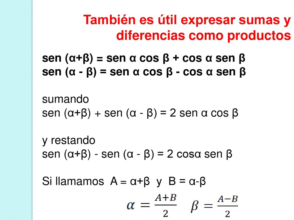 También es útil expresar sumas y diferencias como productos