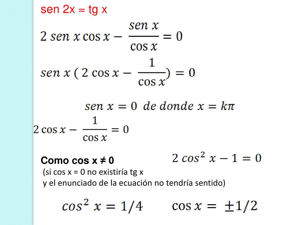 sen 2x = tg x Como cos x ≠ 0 (si cos x = 0 no existiría tg x