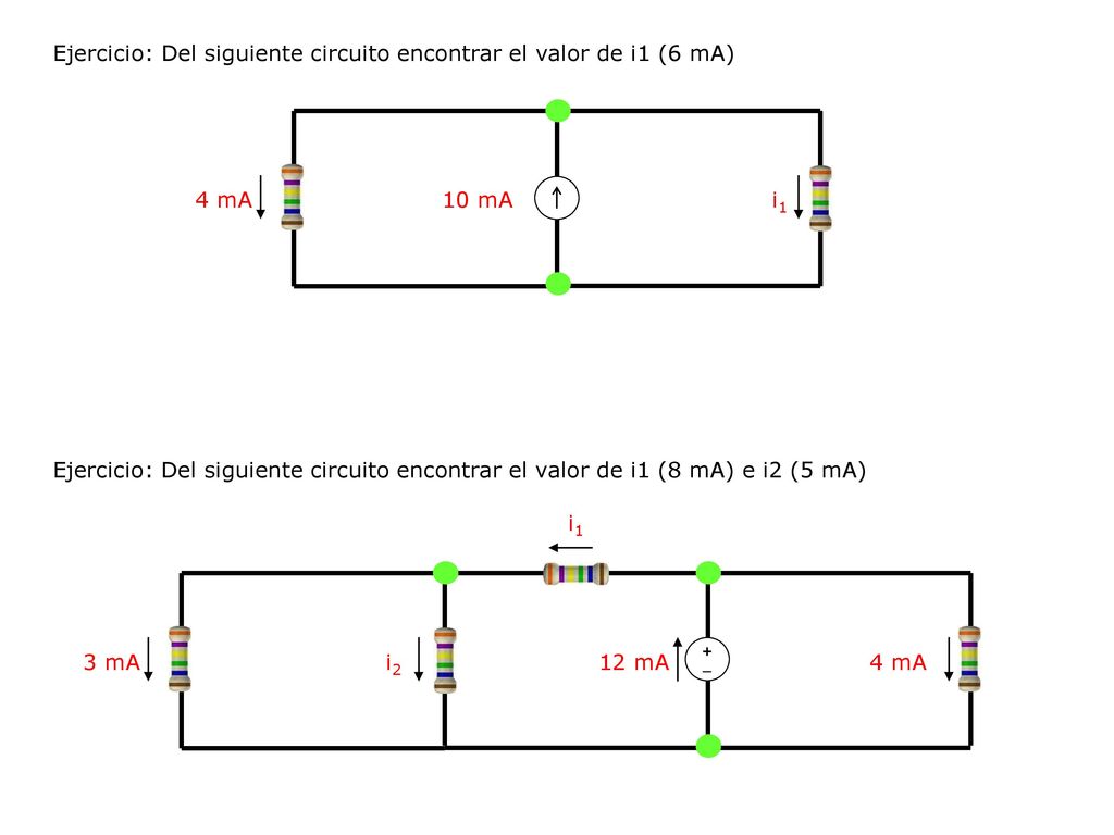 Ejercicio: Del siguiente circuito encontrar el valor de i1 (6 mA)
