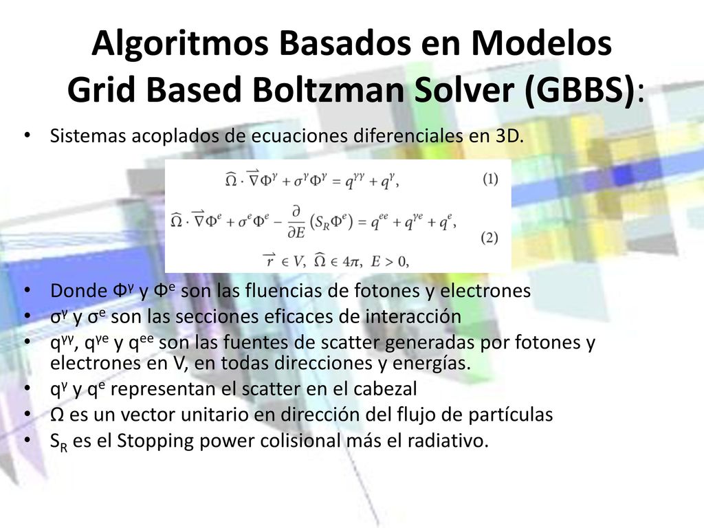 Algoritmos Basados en Modelos Grid Based Boltzman Solver (GBBS):