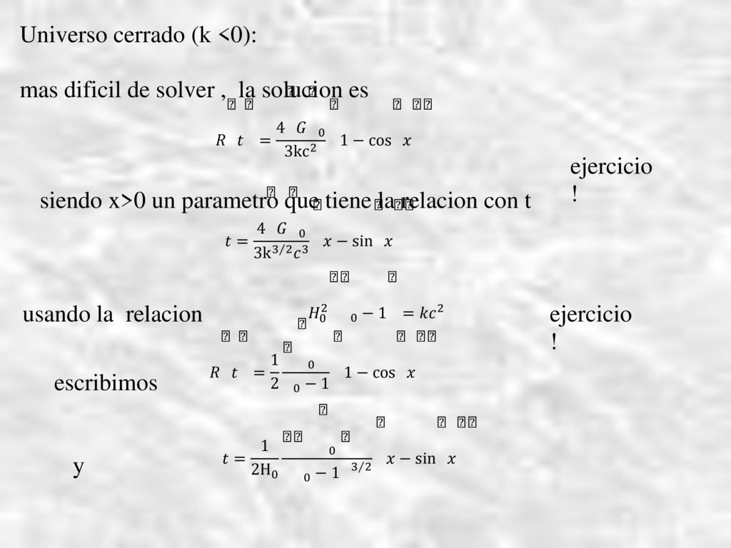 Universo cerrado (k <0): mas dificil de solver , la solucion es
