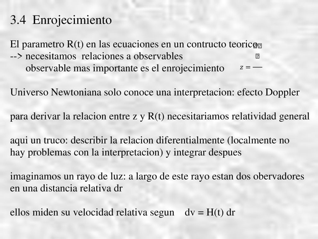 3.4 Enrojecimiento El parametro R(t) en las ecuaciones en un contructo teorico. --> necesitamos relaciones a observables.