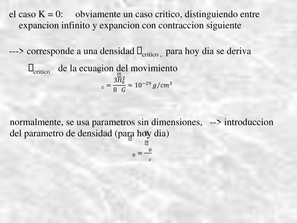 el caso K = 0: obviamente un caso critico, distinguiendo entre