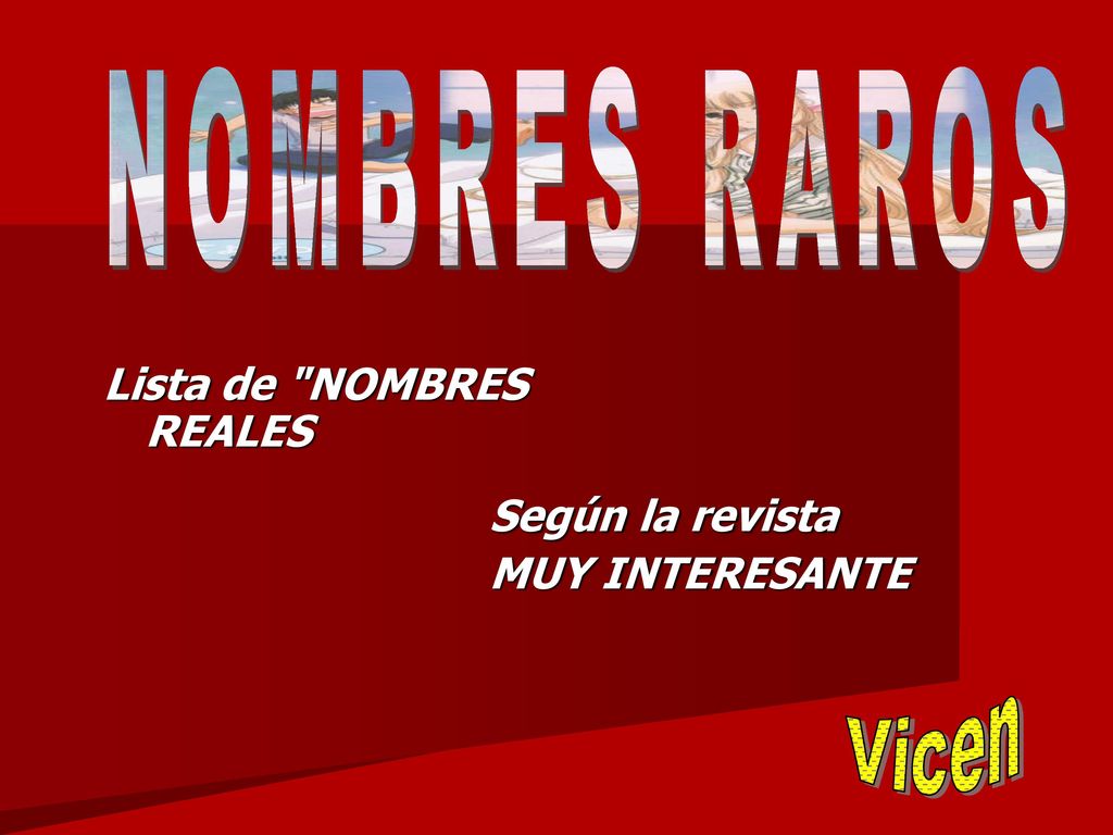NOMBRES RAROS Vicen Lista de NOMBRES REALES Según la revista
