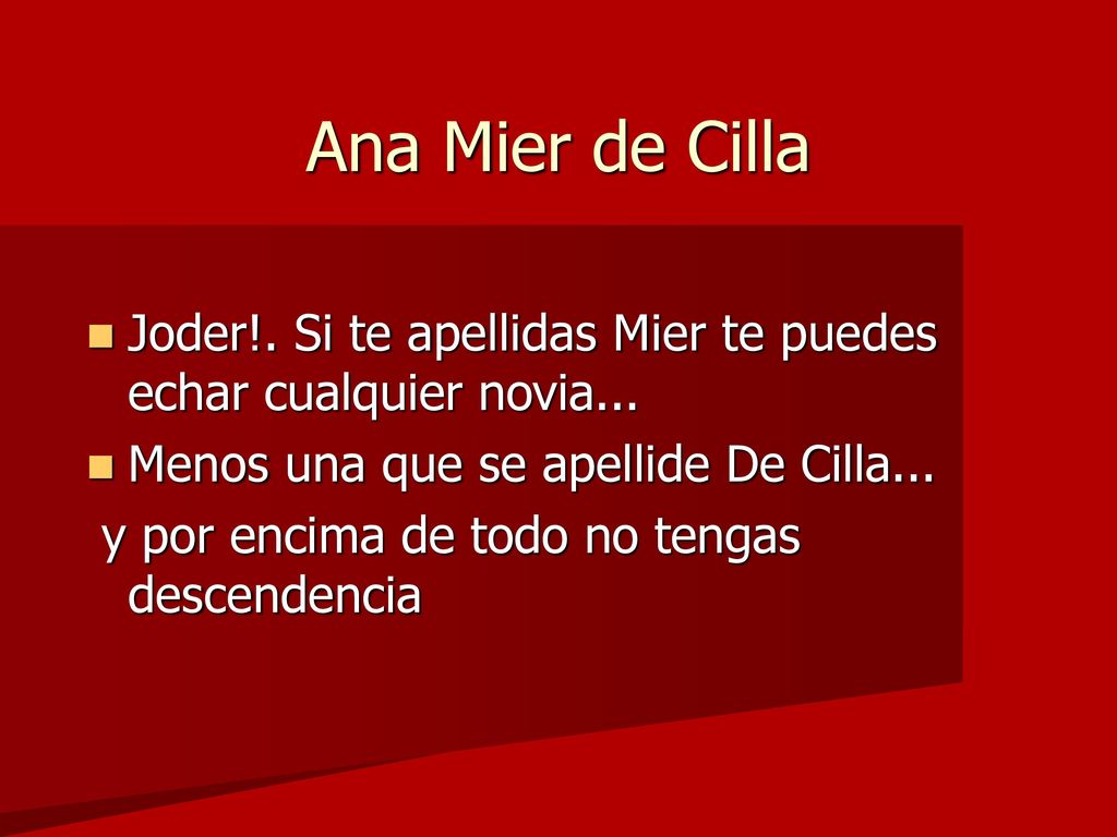 Ana Mier de Cilla Joder!. Si te apellidas Mier te puedes echar cualquier novia... Menos una que se apellide De Cilla...