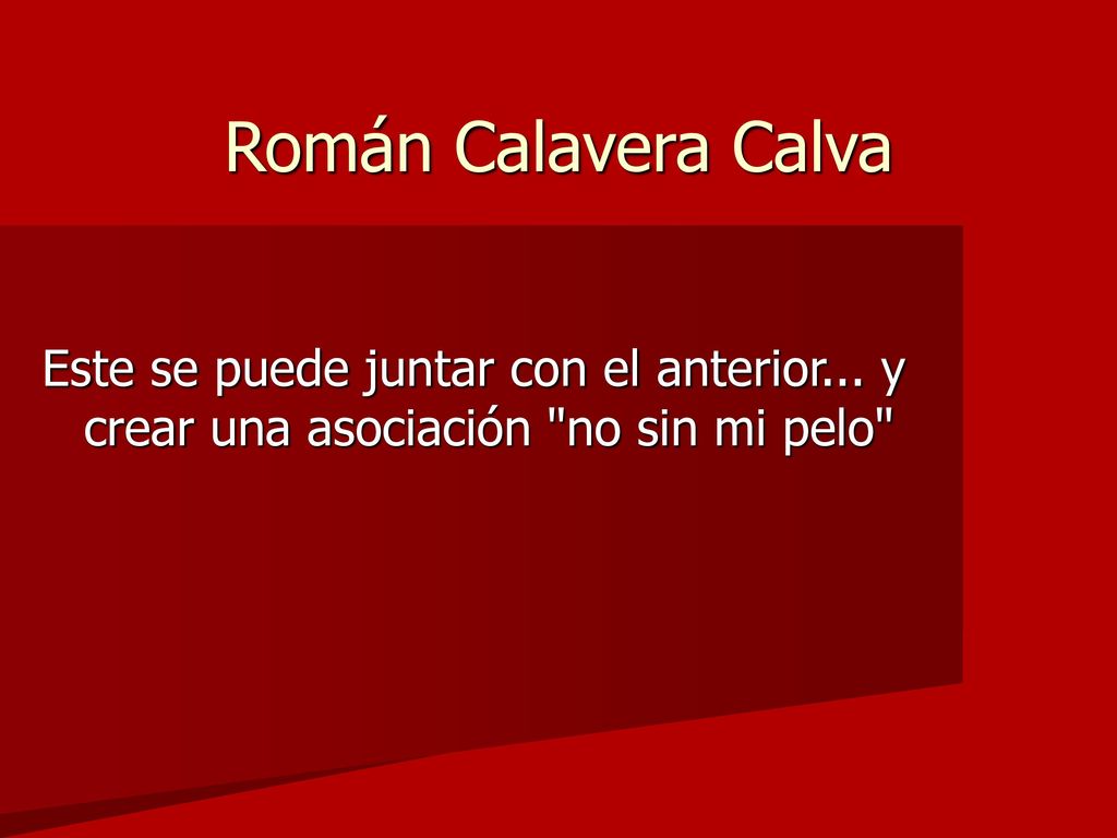 Román Calavera Calva Este se puede juntar con el anterior...