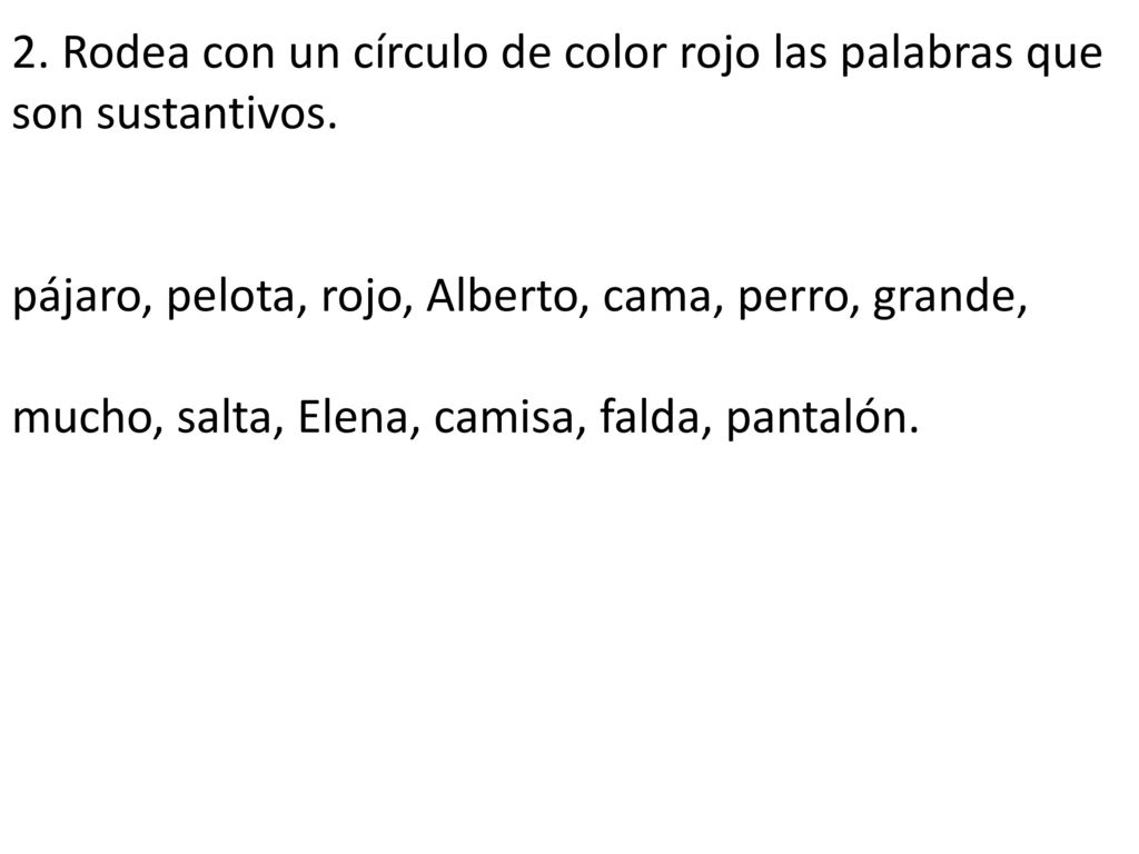 2. Rodea con un círculo de color rojo las palabras que son sustantivos.